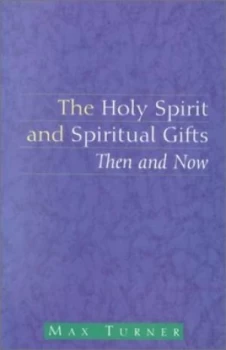 Image of The Holy Spirit and Spiritual Gifts by Max Turner Paperback