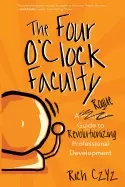 Image of four oclock faculty a rogue guide to revolutionizing professional developme
