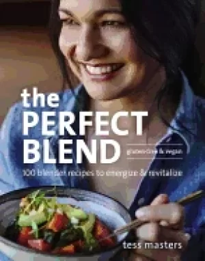 Image of perfect blend 100 blender recipes to energize and revitalize
