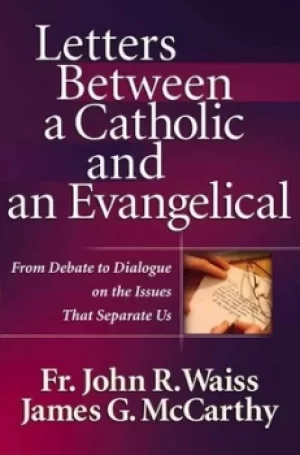 Image of Letters between a Catholic and an evangelical by John R Waiss