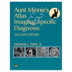 Image of Aunt Minnies Atlas and Imaging-Specific Diagnosis by Thomas L. Pope Hardback