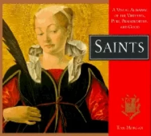 Image of saints a visual almanac of the virtuous pure praiseworthy and good