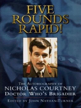 Image of Five Rounds Rapid by Nicholas Courtney and John Nathan-Turner Hardback