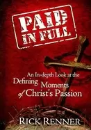 Image of paid in full an in depth look at the defining moments of christs passion