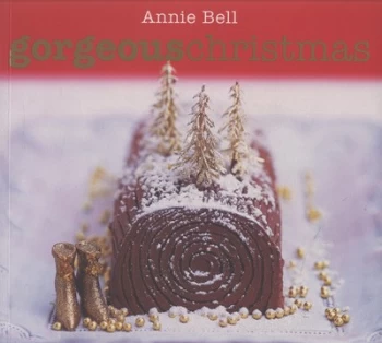 Image of Gorgeous Christmas by Annie Bell and Chris Alack Paperback