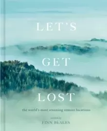 Image of Let's Get Lost : the world's most stunning remote locations