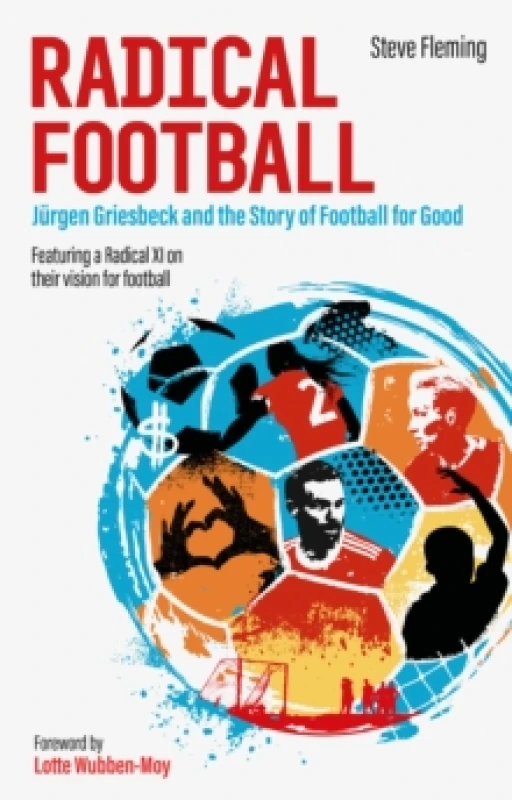 Image of Radical Football : Jurgen Griesbeck and the Story of Football for Good Paperback / softback