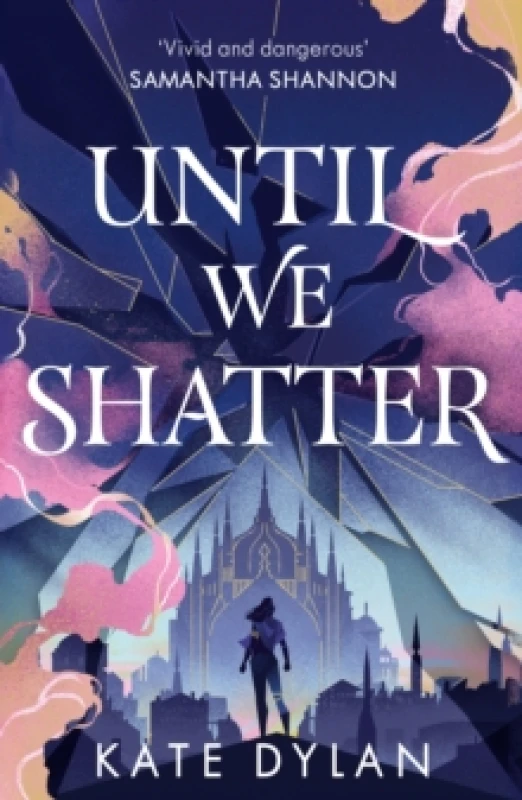 Image of Until We Shatter : an epic, addictive and romantic heist fantasy and Sunday Times bestseller Hardback