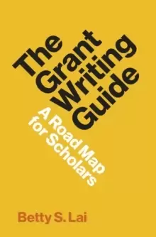 Image of The Grant Writing Guide : A Road Map for Scholars