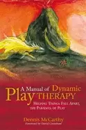 Image of manual of dynamic play therapy helping things fall apart the paradox of pla
