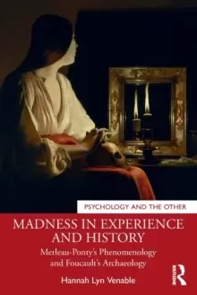 Image of Madness in Experience and History : Merleau-Ponty's Phenomenology and Foucault's Archaeology