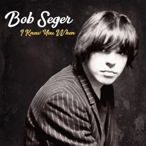Image of I Knew You When by Bob Seger CD Nov-17 1 Disc Capitol