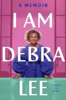 Image of I Am Debra Lee : A Memoir