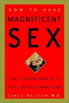 Image of How to Have Magnificent Sex by Lana L Holstein Hardback