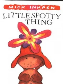 Image of Little Spotty Thing by Mick Inkpen Hardback
