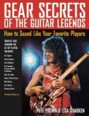 Image of gear secrets of the guitar legends how to sound like your favorite players