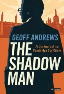 Image of The Shadow Man : At the Heart of the Cambridge Spy Circle