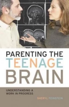 Image of Parenting the Teenage Brain by Sheryl Feinstein Book