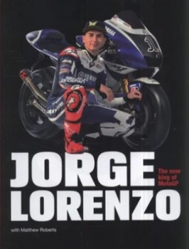 Image of Jorge Lorenzo by Jorge Lorenzo and Matt Roberts Hardback