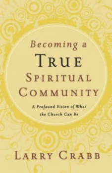 Image of Becoming a True Spiritual Community by Dr Larry Crabb Book