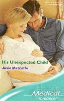 Image of His Unexpected Child by Josie Metcalfe Paperback