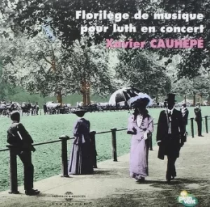 image of Xavier Cauhepe Florilege De Musique Pour Luth En Concert by Xavier Cauhepe CD Album