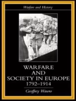 Image of Warfare and society in Europe 1792-1914 by Geoffrey Wawro