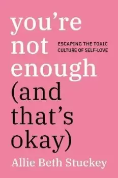 Image of You're Not Enough (and That's Okay) by Allie Beth Stuckey