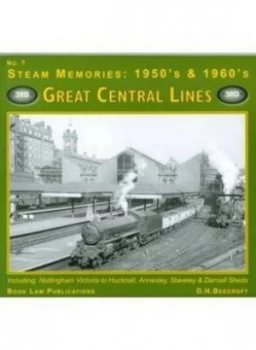 Image of Steam Memories 1950s and 1960s. No. 7 Great Central Lines by D. H Beecroft Book
