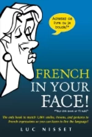 Image of french in your face 1 001 smiles frowns laughs and gestures to get your poi