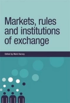 Image of Markets Rules and Institutions of Exchange by Mark Harvey Hardback