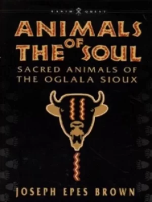 Image of Animals of the soul by Joseph Epes Brown