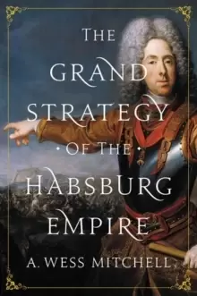 Image of The Grand Strategy of the Habsburg Empire