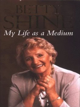 Image of My Life As a Medium by Betty Shine Hardback