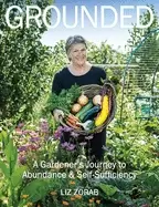 Image of grounded a gardeners journey to abundance and self sufficiency