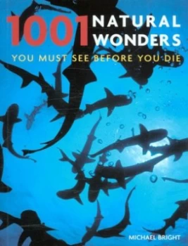 Image of 1001 Natural Wonders You Must See before You Die by Michael Bright Paperback