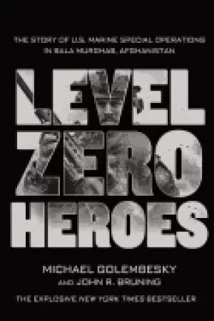 Image of level zero heroes the story of u s marine special operations in bala murgha