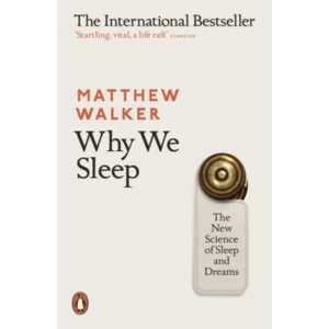 Image of Why We Sleep : The New Science of Sleep and Dreams