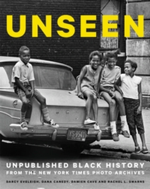 Image of Unseen. Hardback. By Darcy Eveleigh, Dana Canedy, Damien Cave, Rachel L Swarns Books