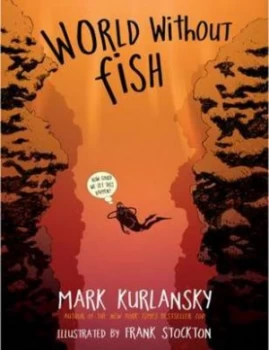 Image of World Without Fish by Mark Kurlansky Hardback