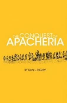 Image of The Conquest of Apacheria by Dan L. Thrapp Paperback