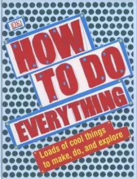 Image of How to Do Everything by John Woodward and Francesca Baines and Tobatron Hardback