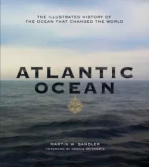 Image of Atlantic Ocean by Martin W. Sandler, foreword by Dennis Reinhartz