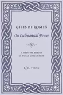 Image of giles of romes on ecclesiastical power a medieval theory of world governmen