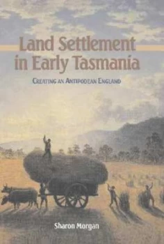 Image of Land Settlement in Early Tasmania by Sharon Morgan Hardback