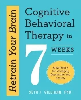 Image of Retrain Your Brain: Cognitive Behavioral Therapy in by Seth J Gillihan