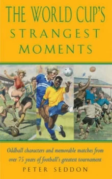 Image of The World Cups Strangest Moments by Peter Seddon Book
