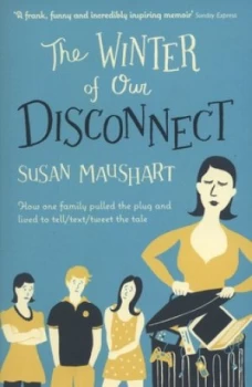 Image of The Winter of Our Disconnect by Susan Maushart Book