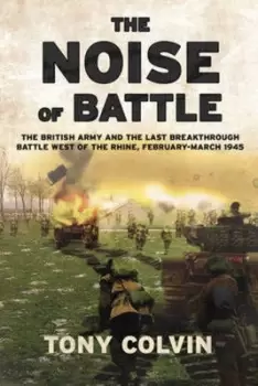 Image of The noise of battle by Tony Colvin