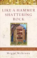Image of like a hammer shattering rock hearing the gospels today
